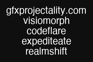 gfxprojectality.com visiomorph codeflare expediteate realmshift
