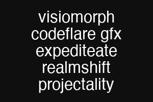 visiomorph codeflare gfx expediteate realmshift projectality
