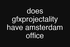 does gfxprojectality have amsterdam office
